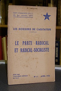 Les dossiers de l'agitateur, N° 6, avril 1932. Le parti Radical et Radical-Socialiste