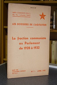 Les dossiers de l'agitateur, N° 7, avril 1932. La fraction communiste au Parlement de 1928 à 1932