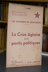 Les dossiers de l'agitateur, N° 10, avril 1932. La crise Agraire et les partis politiques