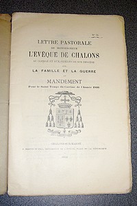 Lettre pastorale de Monseigneur l'Évêque de Chalons au clergé et aux fidèles de son diocèse sur la Famille et la Guerre et Mandement pour le Saint Temps du Carême de l'année 1916