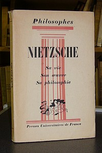 Nietzsche, sa vie, son oeuvre, avec un exposé de sa Philosophie