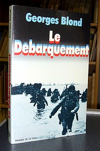 livre ancien - Le Débarquement. 6 Juin 1944 - Blond Georges