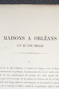 Monographies de Maisons à Orléans, XVIe et XVIIe siècle