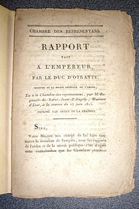 Rapport fait à l'Empereur par le Duc d'Otrante, Ministre de la Police Générale de l'Empire, Lu à la Chambre des Représentans, par M. Regnault de...