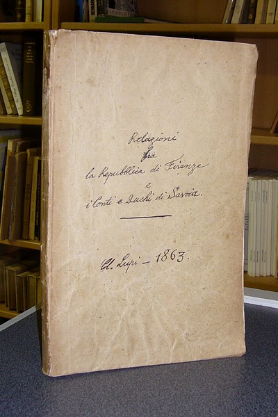 Delle relazioni fra la Republica di Firenze e i Conti e Duchi di Savoia. Memoria compilata sui documenti dell'archivio fiorentino