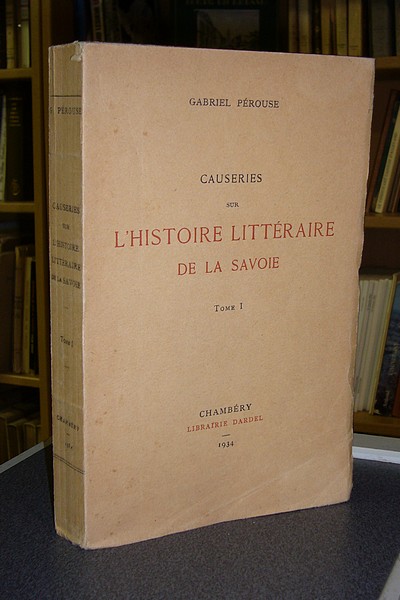 Causeries sur l'Histoire littéraire de la Savoie - Tome I