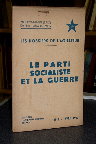 Les dossiers de l'agitateur, N° 9, avril 1932. Le Parti Socialiste et la guerre