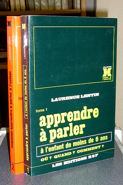 Apprendre à parler (2 volumes). Tome 1 : Apprendre à parler à l'enfant de moins de 6 ans. Ou ? quand ? comment ? ; Tome 2 : Comment apprendre à parler à l'enfant. Aperçu d'une expérience en cours