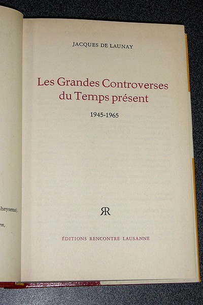 Les Grandes Controverses du Temps présent. 1945-1965
