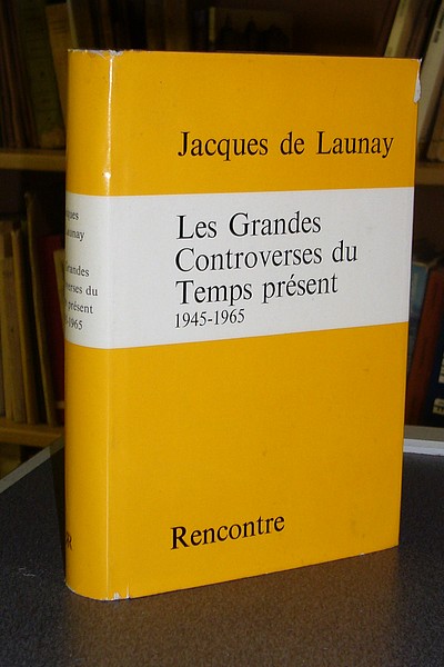 Les Grandes Controverses du Temps présent. 1945-1965