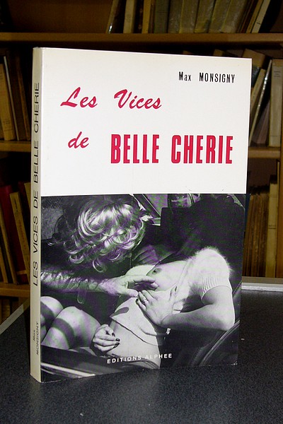 Les vices de Belle Chérie - Monsigny Max