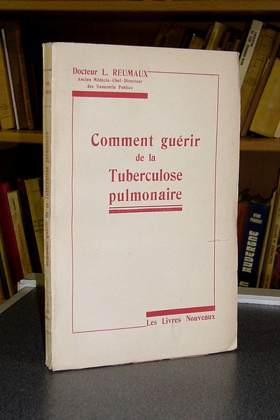 Comment guérir de la tuberculose pulmonaire ou le livre du malade