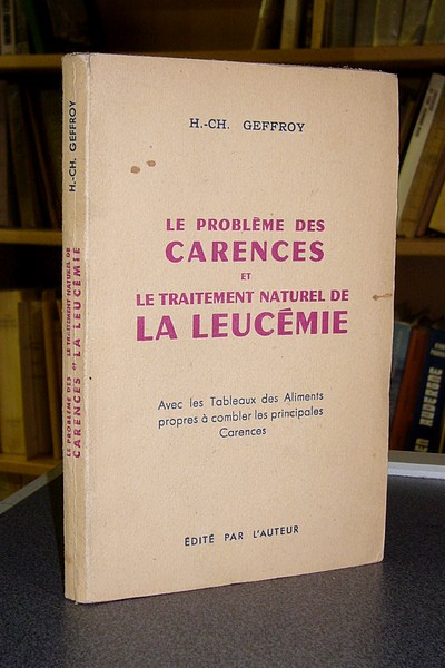 Le problème des carences et le traitement naturel de la leucémie. Avec les tableaux des aliments...