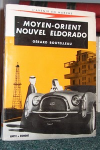 livre ancien - Moyen-orient, nouvel Eldorado - Boutelleau Gérard