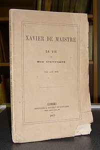 Livre ancien Savoie - Xavier de Maistre, sa vie et ses ouvrages - Rey Luc