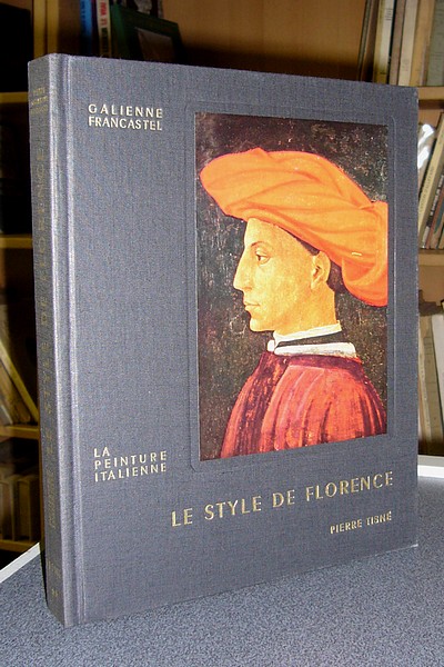 Du Byzantin à la Renaissance (Tome I) - Le style de Florence, le Quattrocento (Tome II)