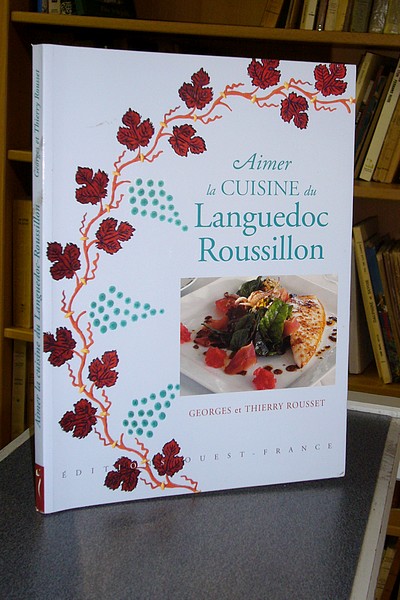 Aimer la cuisine du Languedoc Roussillon - Rousset, Georges et Thierry