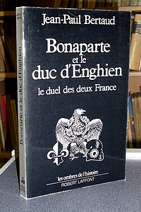 Bonaparte et le duc d'Enghien, le duel des deux France