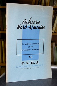 Cahiers Nord-Africains - E.S.N.A - n° 76 - Le pétrole saharien et les problèmes humains