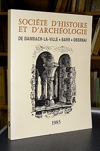 Société d'Histoire et d'Archéologie de Dambach-la-Ville, Barr, Obernai - 1985 - N° 19