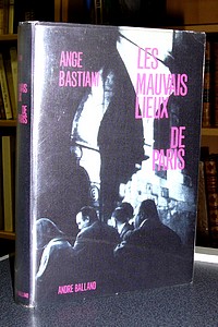 livre ancien - Les mauvais lieux de Paris - Bastiani Ange