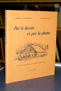 Par le dessin et par la plume. Quelques excursions en terre neuchâteloise