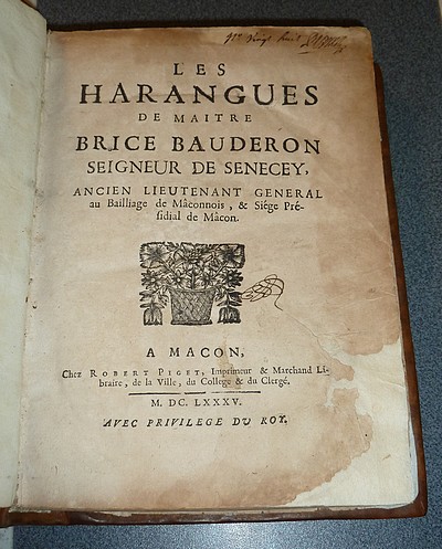 Les Harangues de Maître Brice Bauderon, Seigneur de Senecey, ancien lieutenant général au baillage de Mâconnois, & Siège présidial de Macon