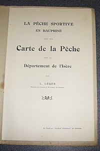 Carte de la pêche touristique et sportive dans le département de l'Isère. Avec une Notice sur la pêche en Dauphiné