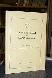livre ancien - Constitution fédérale de la Confédération suisse. Du 29 mai 1874. Avec les modifications intervenues jusqu'au 1er janvier 1948 - Confédération Suisse
