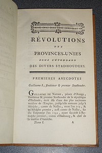 Révolutions des Provinces Unies sous l'étendard des divers Stahouders suivies des Anecdotes modernes ou tableau historique, topographique & politique des Provinces Unies, de leur commerce & possessions d'outre-mer, les causes des crises de cet État