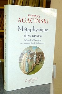 Métaphysique des sexes. Masculin - Féminin aux sources du christianisme - Agacinski Sylviane