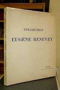 Catalogue de la Bibliotèque de M. Eugène Renevey. Première partie 12-14 mai 1924. Galerie Georges Petit - Livres anciens - Éditions et reliures...