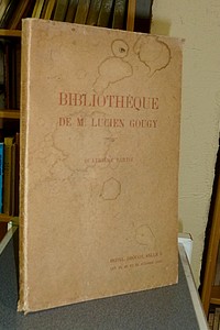 Catalogue de la Bibliothèque de M. Lucien Gougy, ancien libraire, quatrième partie. 22-24 octobre...