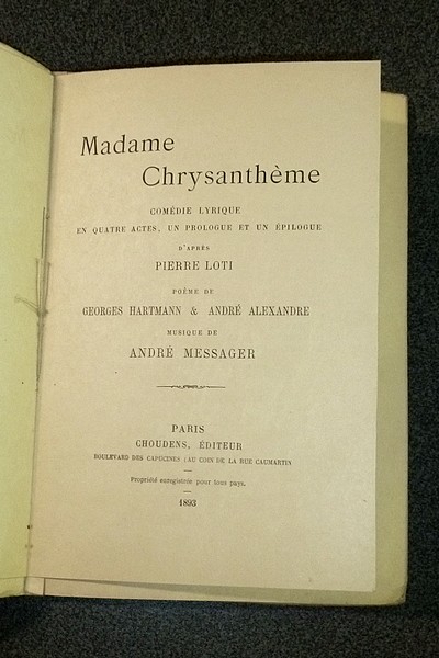 Madame Chrysantème. Comédie lyrique en quatre actes, un prologue et un épilogue, d'après Pierre Loti. Poème de Georges Hartmann & André Alexandre, musique de André Messager