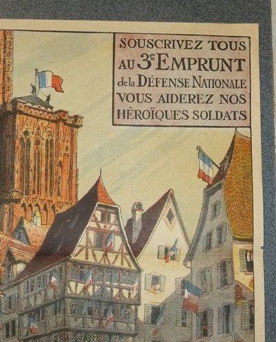 Souscrivez tous au 3e Emprunt de la Défense Nationale. Vous aiderez nos Héroïques Soldats à rendre Strasbourg à la France