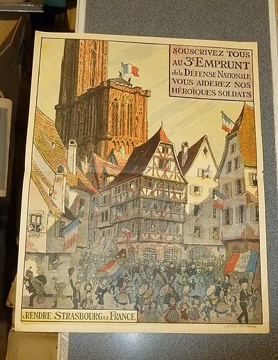 Souscrivez tous au 3e Emprunt de la Défense Nationale. Vous aiderez nos Héroïques Soldats à rendre Strasbourg à la France