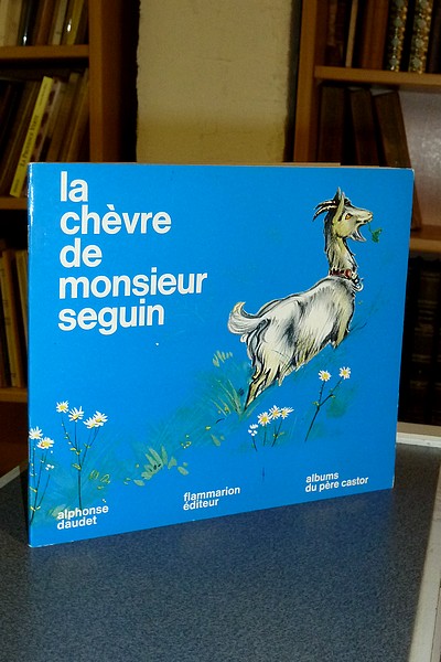 La chèvre de M. Seguin - Daudet, Alphonse & Pec, André