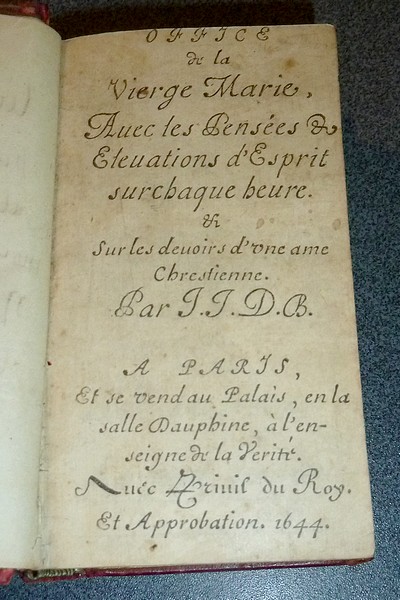 Office de la Vierge Marie avec les pensées & élévations d'esprit sur chaque heure & sur les devoirs d'une ame chrestienne par J.J.D.B.