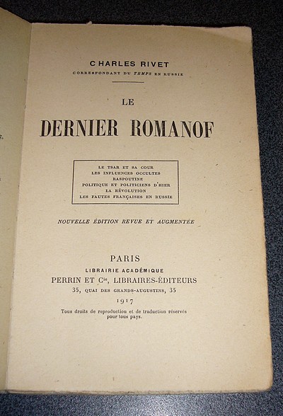 Le Dernier Romanof. Le Tsar et sa cour ; Les influences occultes ; Raspoutine ; Politique et politiciens d'hier ; La Révolution ; La faute française en Russie