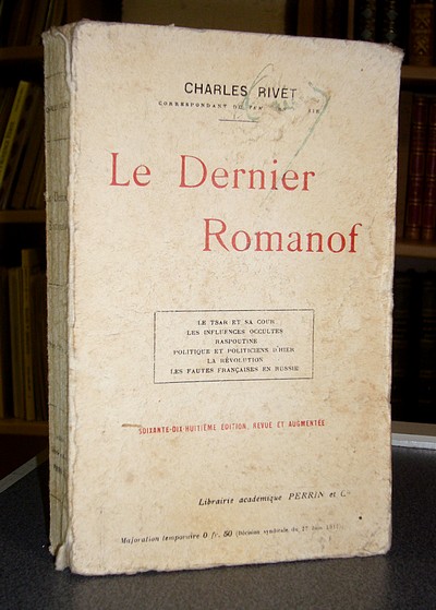 Le Dernier Romanof. Le Tsar et sa cour ; Les influences occultes ; Raspoutine ; Politique et politiciens d'hier ; La Révolution ; La faute française en Russie