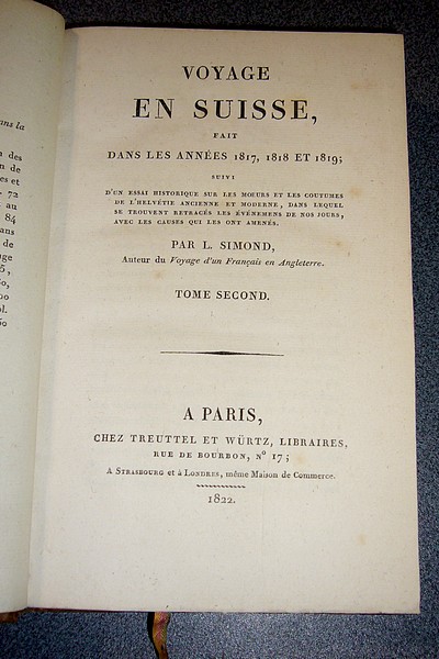 Voyage en Suisse (2 volumes) fait dans les années 1817, 1818 et 1819 ; d'un essai historique sur les moeurs et les coutumes de l'Helvétie ancienne et moderne, dans lequel se trouvent retracés les évenemens de nos jours avec les causes qui ont amenés