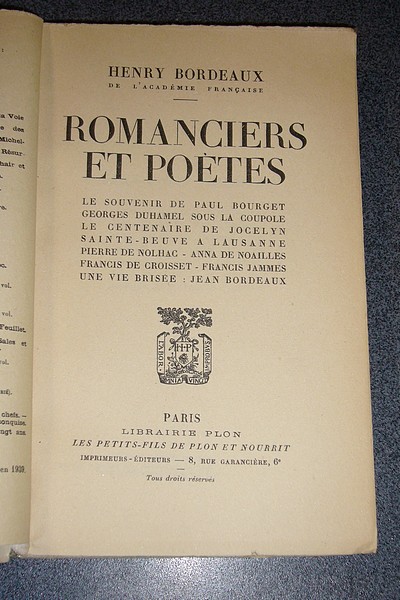 Romanciers et Poètes. Le souvenir de Paul Bourget - Georges Duhamel sous la coupole - Le centenaire de Jocelyn - Sainte-Beuve à Lausanne - Pierre de Nolhac - Anna de Noailles - de Croisset - Une vie brisée Jean Bordeaux