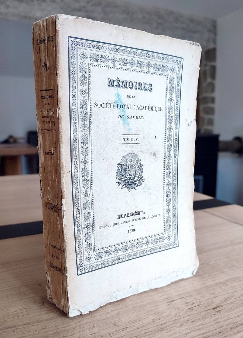 Mémoires de la Société Royale Académique (Académie) de Savoie. Tome IV, 1830