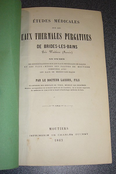 Études médicales sur les eaux purgatives de Brides-les-Bains, suivies de Considérations sur les eaux minérales de Salins et les eaux mères des salines de Moutiers combinées avec les eaux de Brides-les-Bains