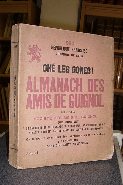 Almanach des amis de Guignol. Ohé les Gones ! Pour l'an de grace de la République une et indivisible 1930 et l'an 1973 de la fondation de Lyon par Munatius Plancus