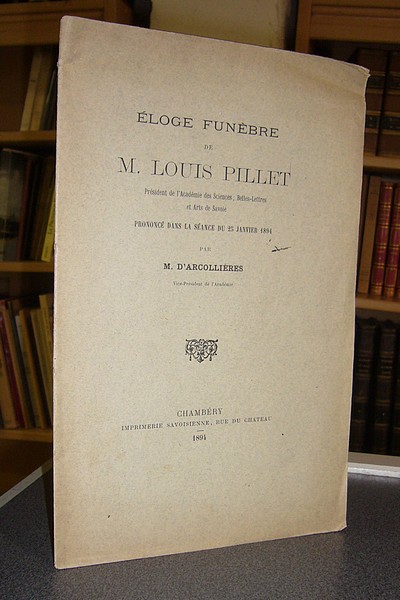 Livre ancien Savoie - Éloge funèbre de M. Louis Pillet prononcé dans la séance du 25 janvier 1894 - D'Arcollières