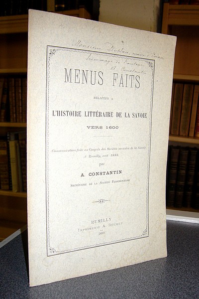 Livre ancien Savoie - Menus faits relatifs à l'histoire littéraire de la Savoie vers 1600 - Constantin A.