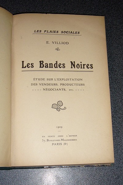 Les Bandes Noires. Étude sur l'exploitation des vendeurs, producteurs, négociants