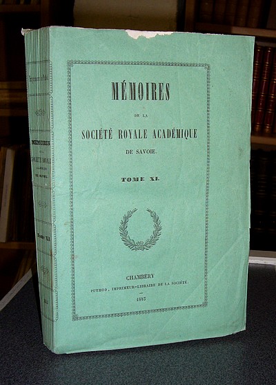 Mémoires de la Société Royale académique (Académie) de Savoie. Tome XI, 1843