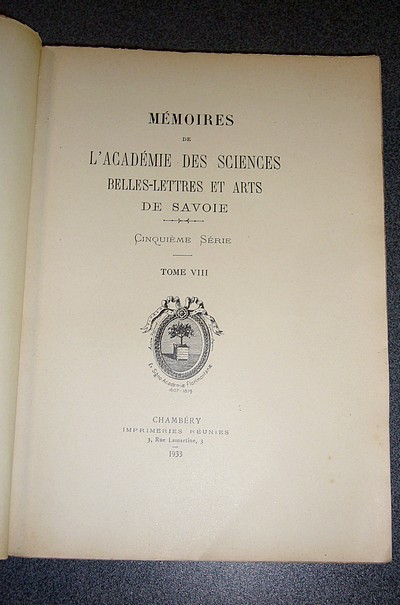 Mémoires de l'Académie des Sciences Belles Lettres et Arts de Savoie. Cinquième série, Tome VIII, 1933